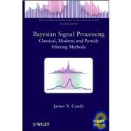 Bayesian Signal Processing : Classical, Modern, and Particle Filtering Methods 9780470180945
