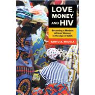 Love, Money, and HIV 9780520280946