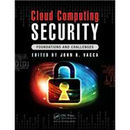 Cloud Computing Security: Foundations and Challenges 9781482260946