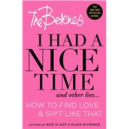 I Had a Nice Time And Other Lies... How to find love & sh*t like that 9781501120947