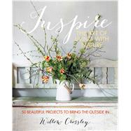 Inspire: The Art of Living With Nature: 50 Beautiful Projects to Bring the Outside In 9781782490951