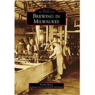 Brewing in Milwaukee 9781467110952