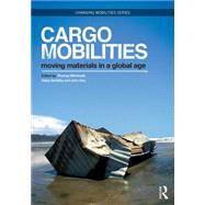 Cargomobilities: Moving Materials in a Global Age 9780415720953