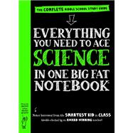 Everything You Need to Ace Science in One Big Fat Notebook 9780761160953