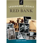 Legendary Locals of Red Bank 9781467100953