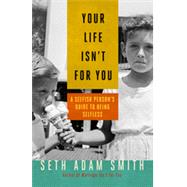 Your Life Isn't for You: A Selfish Person's Guide to Being Selfless 9781626560956