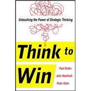 Think to Win: Unleashing the Power of Strategic Thinking 9780071840958