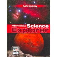 Prentice Hall Science Explorer: Astronomy 9780131150959