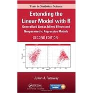 Extending the Linear Model with R: Generalized Linear, Mixed Effects and Nonparametric Regression Models, Second Edition 9781498720960