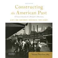 Constructing the American Past A Sourcebook of a People's History, Volume 2 from 1865 9780190280963