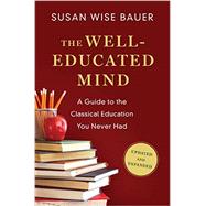 The Well-educated Mind: A Guide to the Classical Education You Never Had 9780393080964