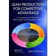 Lean Production for Competitive Advantage: A Comprehensive Guide to Lean Methodologies and Management Practices 9781439820964