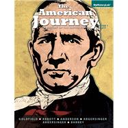 The American Journey a History of the United States, Volume 1 (To 1865) 9780205960965
