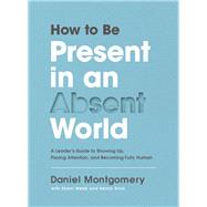 How to Be Present in an Absent World 9780310100966