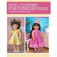 Doll Clothes for Everyday Play: 6 Outfits for the 18-inch Doll 9781440240966