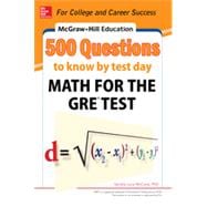 McGraw-Hill Education 500 Questions to Know by Test Day: Math for the GRE® Test 9780071820967