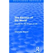 The Saviour of the World (Routledge Revivals): Volume IV: The Bread of Life 9781138900967