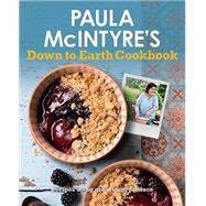 Paula Mcintyre's Down to Earth Cookbook 9781780730967
