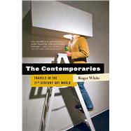 The Contemporaries Travels in the 21st-Century Art World 9781620400968