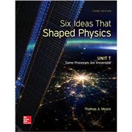 Six Ideas That Shaped Physics: Unit T - Some Processes are Irreversible 9780077600969