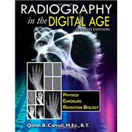 Radiography in the Digital Age: Physics - Exposure - Radiation Biology 9780398080969
