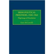 Irish Political Prisoners 1920-1962: Pilgrimage of Desolation 9780415350969