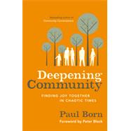 Deepening Community: Finding Joy Together in Chaotic Times 9781626560970
