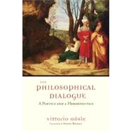 The Philosophical Dialogue: A Poetics and a Hermeneutics 9780268030971