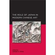 The Role of Japan in Modern Chinese Art 9780984590971