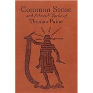 Common Sense and Selected Works of Thomas Paine 9781626860971