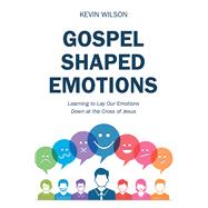 Gospel Shaped Emotions 9781973670971