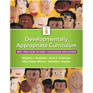 Developmentally Appropriate Curriculum Best Practices in Early Childhood Education with Enhanced Pearson eText -- Access Card Package 9780133830972