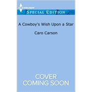 A Cowboy's Wish upon a Star 9780373650972