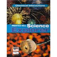 Prentice Hall Science Explorer: Chemical Interactions 9780131150973