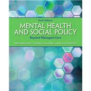 Mental Health and Social Policy Beyond Managed Care 9780205880973