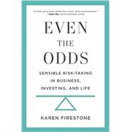 Even the Odds: Sensible Risk-Taking in Business, Investing, and Life 9781629560984
