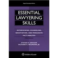 Essential Lawyering Skills Interviewing, Counseling, Negotiation, and Persuasive Fact Analysis 9781454830986