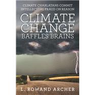 Climate Change Baffles Brains 9781480880986