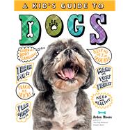 A Kid's Guide to Dogs 9781635860986