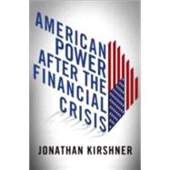 American Power After the Financial Crisis 9780801450990