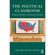 The Political Classroom: Evidence and Ethics in Democratic Education 9780415880992