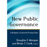 New Public Governance: A Regime-Centered Perspective 9780765640994
