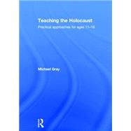 Teaching the Holocaust: Practical approaches for ages 11û18 9781138790995
