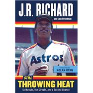 Still Throwing Heat: Strikeouts, the Streets, and a Second Chance 9781629370996