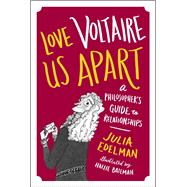 Love Voltaire Us Apart A Philosopher's Guide to Relationships 9781785780998