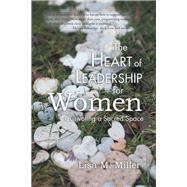 The Heart of Leadership for Women 9781982240998