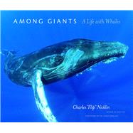 Among Giants: A Life with Whales 9780226580999