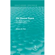 The Elusive Peace (Routledge Revivals): The Middle East in the Twentieth Century 9780415831000