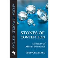 Stones of Contention: A History of Africa's Diamonds 9780821421000