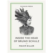 Inside the Head of Bruno Schulz 9781782271000